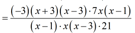 ={(-3)(x+3)(x-3)[7x(x-1)]}/{(x-1)[x(x-3)](21)}