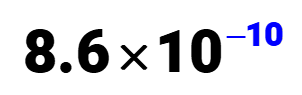 the scientific notation form of the decimal number 0.00000000086 is 8.6 × 10^-10.