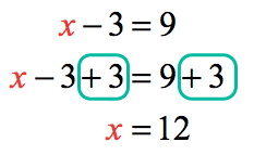 x-3=9 → x-3+3=9+3 → x=12