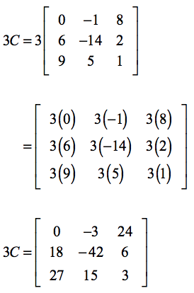 The product of 3 and C is a 3 by 3 matrix with entries 0, -3, and 24 on the first row; 18, -42 and 6 on the second row; and 27, 15, and 3 on the third row.