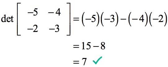 The determinant of the matrix [-5,-4;-2,-3] is calculated by finding the product of -5 and -3 subtracted by the product of -4 and -2 which results to 7. That means, the determinant of matrix [-5,-4;-2,-3] = (-5)(-3) - (-4)(-2) = (15) - (8) = 7.