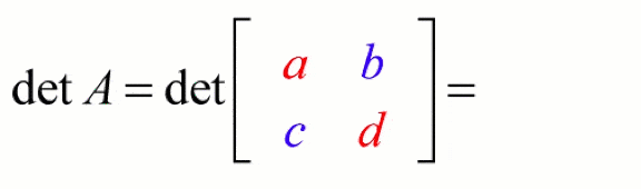 det A = det [a, d; b, c] = ad-bc
