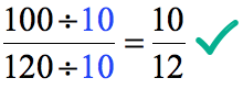 if you divide the numerator and denominator of the fraction 100/120 by 10 we obtain 10/12. this shows that 100/120 is equivalent to 10/12.