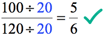 dividing the numerator and denominator of 100/120 by 10 we get 5/6. this implies that 100/120 and 5/6 are equivalent fractions.