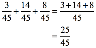 (3/45) + (14/45) + (8/45) = (3+14+8)/45 = 25/45