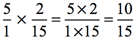 (5/1)(2/15) =  = 10/15