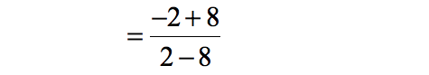 = [(-2)+8]/(2-8)