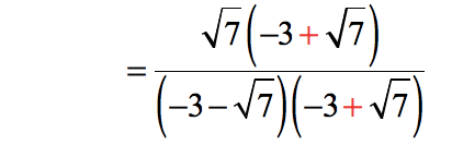 = {[sqrt(7)][-3+sqrt(7)]}/{[-3-sqrt(7)][-3+sqrt(7)]