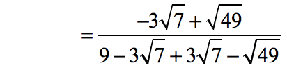 = {(-3)[sqrt(7)]+[sqrt(49)}/{9-(3)[sqrt(7)]+(3)[sqrt(7)]-sqrt(49)