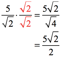 5/sqrt(2) multiplied by sqrt(2)/sqrt(2) = [5*sqrt(2)]/sqrt(4)= [5 sqrt(2)]/2