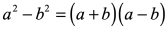 a^2 − b^2 = (a + b)(a − b)