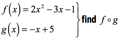 given f(x)=2x^2-3x-1 and g(x)=-x+5, find f-composed-g of x
