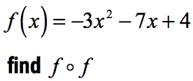 f(x)=-3x^2-7x+4, find f-compose-f with x, or f