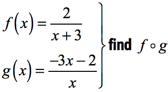 given functions f(x)=2/(x+3) and g(x)=(-3x-2)/x, find f o g or f-compose-g with x