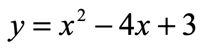 y = x^2 - 4x + 3