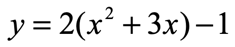 y=2(x^2+3x)-1