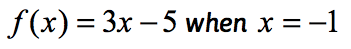 f(x) = 3x - 5 when x=-1