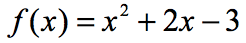 f(x) = x^2 + 2x - 3