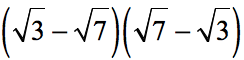 [√(3)-√(7)] [√(7)-√(3)]