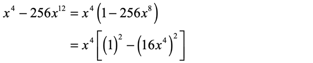 x^4-256x^12=x64[(1)^2-(16x^4)^2]