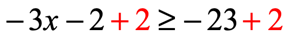 -3x - 2 + 2 ≥ -23 + 2