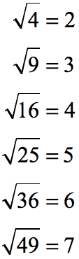 √(4)=2,√(9)=3,√(16)=4,√(25)=5,√(36)=6,√(49)=7