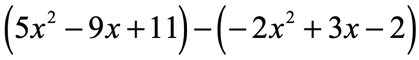 (5x^2-9x+11)-(-2x^2+3x-2)