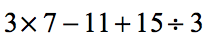 3×7-11+15➗3
