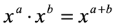 x^a times x^b = x^(a+b)