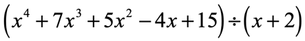 x^4+7x^3+5x^2-4x+15 divided by x+2