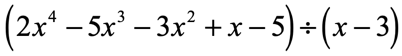 2x^4-5x^3-3x^2+x-5 divided by x-3