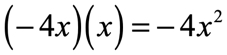 (-4x)(x)=-4x^2