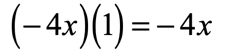 (-4x)(1)=-4x