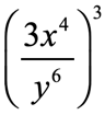 [(3x^4)/(y^6)]^3