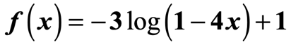 f(x)=-3log(1-4x)+1