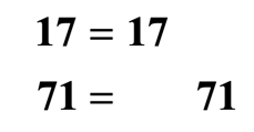 17 = 17 while 71 = 71