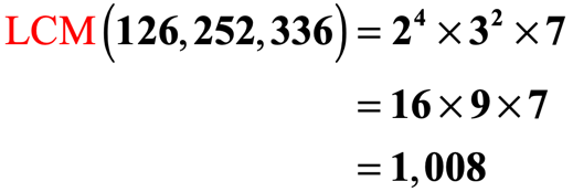 LCM(125,252,336) is equal to 16 times nine times seven which is one thousand eight.