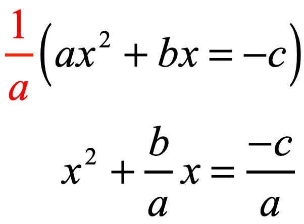 (1/a) (ax^2+bx=-c) → x^2 +(b/a)x = -c/a