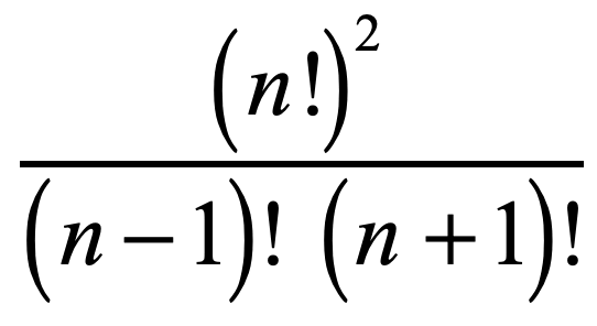 (n!)^2 divided by (n-1)! (n+1)!