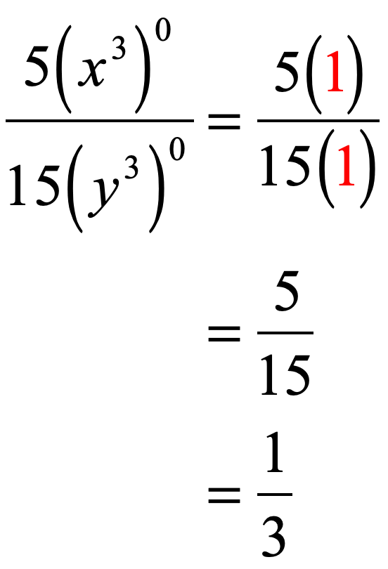 [5(x^3)^0/[15(y^3)^0 = [5(1)]/[15(1)] = 5/15 = 1/3