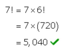 7 factorial is equal to 7 times 6 factorial equals 7 times 720 equals 5,040