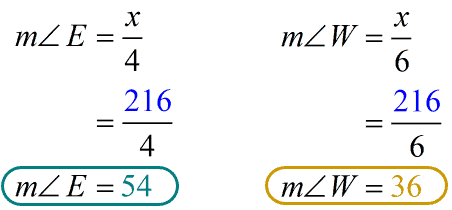 The measure of angle E is 216 divided by 4 which results to 54 degrees while the measure of angle W is 216 divided by 6 which is equal to 36 degrees.
