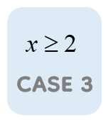 case 3 x>=2