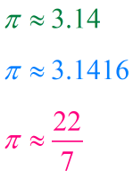 pi equals 3.14 or pi equals 3.1416 or pi equals 22/7