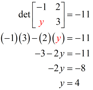 the value of y that satisfies the determinant { {-1,2}, {y,3} } =-11 is 4