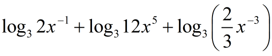 log base 3 of (2*x^-1) + log base 3 of (12*x^5) + log base 3 of (2/3*x^-3)