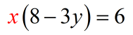 x(8-3y)=6