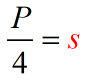 P divided by 4 equals s. We write this in an equation as P/4=s.