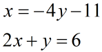 x=-4y-11; 2x+y=6